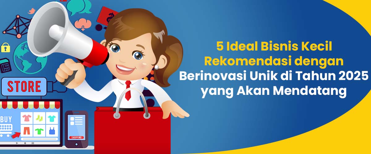 5 Ideal Bisnis Kecil Rekomendasi dengan Berinovasi Unik di Tahun 2025 yang Akan Mendatang