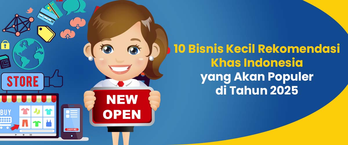 10 Bisnis Kecil Rekomendasi Khas Indonesia yang Akan Populer di Tahun 2025