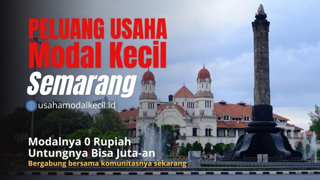 Peluang Usaha yang Menjanjikan di Semarang: Gratis, Raih Penghasilan Tanpa Batas!
