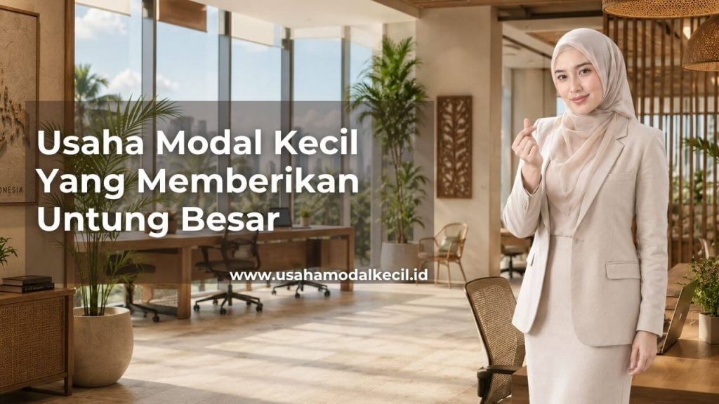 Usaha Modal Kecil Yang Memberikan Untung Besar Di Indonesia
