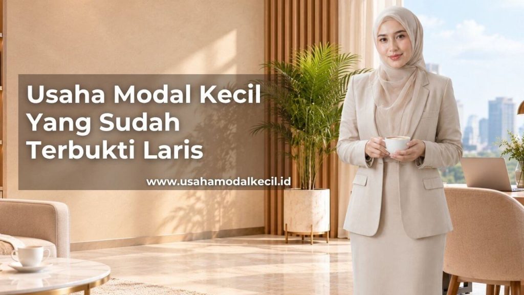 Usaha Modal Kecil Yang Terbukti Laris Di Indonesia